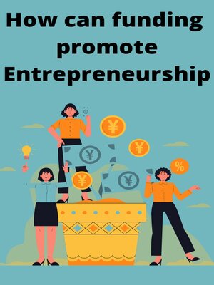 cover image of How can funding  promote Entrepreneurship